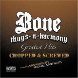 Bone Thugs-N-Harmony - Bone Thugs Greatest Hits (Screwed & Chopped) [Disc 1]