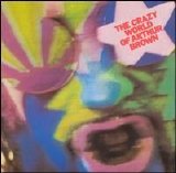 Arnold Brown/Arthur Brown - The Crazy World of Arthur Brown