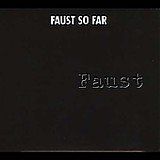 Faust - So Far