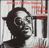 Johnny Griffin - Blues for Harvey