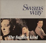 Swans Way - The Fugitive Kind