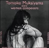 Tomoko Mukaiyama - Women Composers - Hoelszky, Lann, Ustvolskaya, GubaMonk idulina