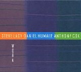 Steve Lacy, Daniel Humair & Anthony Cox - Work