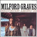 Milford Graves - Meditation Among Us