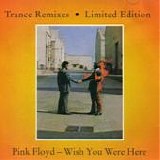 Pink Floyd - Wish you were here (Trance remixes limited edition)