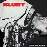 Blurt - White Line Fever