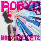 Robyn - Body talk pt. 2
