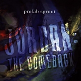 Prefab Sprout - Jordan: The Comeback