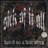 Sick Of It All - Based on a True Story