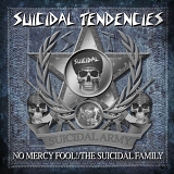 Suicidal Tendencies - No Mercy Fool!/The Suicidal Family