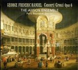 Haendel - Concerti Grossi Op. 6 - Avison Ensemble