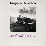 Fairground Attraction - Ay Fond Kiss