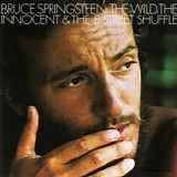 Bruce Springsteen - The wild, the innocent, & the e street shuffle
