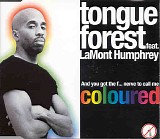 Tongue Forest - And you got the f.. nerve to call me coloured