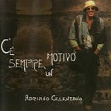 Adriano Celentano - C'Ã¨ sempre un motivo