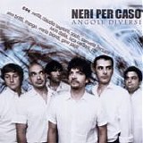 Neri Per Caso - Angoli diversi