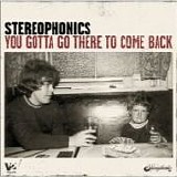 Stereophonics - You gotta go there to come back