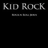 Kid Rock - Rock n Roll Jesus