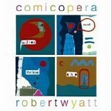 Robert Wyatt - Comicopera