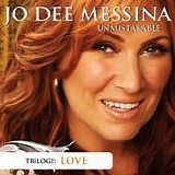 Jo Dee Messina - Unmistakable trilogy: Love