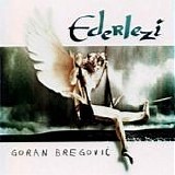 Goran Bregovic - Ederlezi