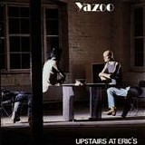 Yazoo - Upstairs at Eric's
