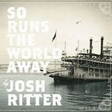 Josh Ritter - So runs the world away