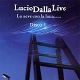 Lucio Dalla - La neve con la Luna.... Live (Disco 1)