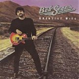 Bob Seger & The Silver Bullet Band - Greatest hits