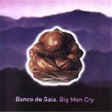 Banco de Gaia - Big men cry
