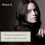 Natalie Merchant - Leave your sleep (Disco 2)