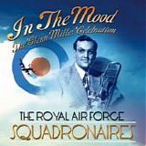 The Royal Air Force Squadronaires - In the mood - The Glenn Miller celebration