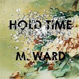 M. Ward - Hold time
