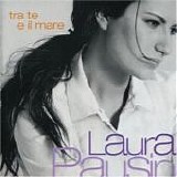 Laura Pausini - Tra te e il mare