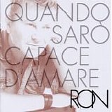 Ron - Quando sarÃ² capace d'amare