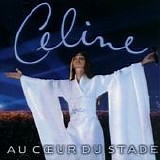 Celine Dion - Au coeur du stade