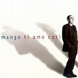 Mango - Ti amo cosÃ¬