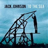 Jack Johnson - To the sea