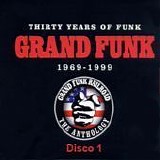 Grand Funk - 30 Years of Funk live (Disco 1)