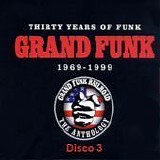 Grand Funk - 30 Years of Funk live (Disco 3)