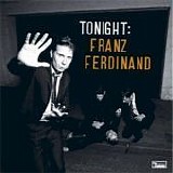 Franz Ferdinand - Tonight - Franz Ferdinand