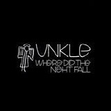Unkle - Where did the night fall