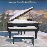 Supertramp - Even in the quietest moments