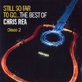 Chris Rea - Still so far to go... The best of Chris Rea (Disco 2)