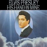 Elvis Presley - His hand in mine