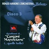 Renzo Arbore L'orchestra Italiana - Diciottanni di... 'Canzoni napoletane' (...quelle belle) (Disco 3)