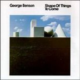 George Benson - Shape of things to come