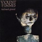 Violent Femmes - Hallowed ground