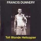 Francis Dunnery - Tall blonde helicopter