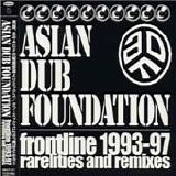 Asian Dub Foundation - Frontline 1993-97 (Rarities & Remixes)
